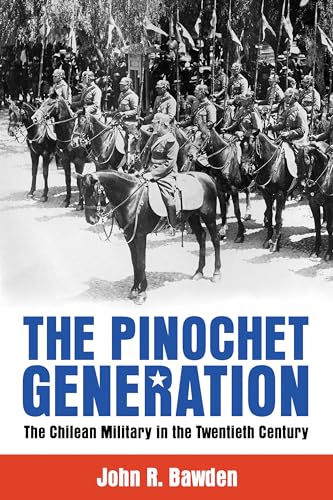 The Pinochet Generation : The Chilean Military in the Twentieth Century