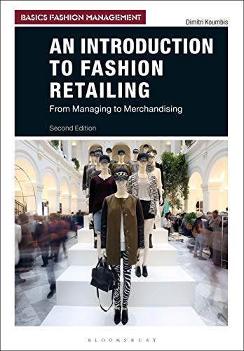 An Introduction to Fashion Retailing (Basics Fashion Management): From Managing to Merchandising