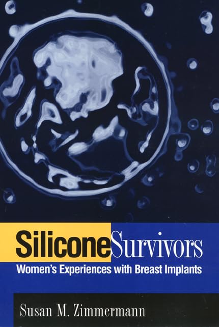 Silicone Survivors: Womens Experiences with Breast Implants