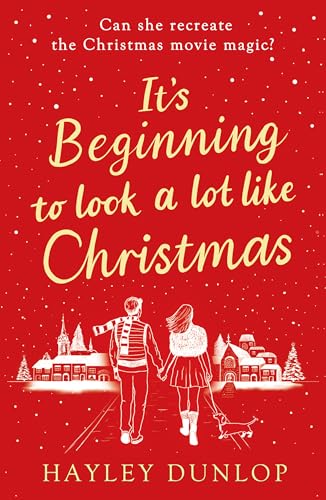 It's Beginning To Look A Lot Like Christmas : An unforgettable, laugh-and-cry romcom for lovers of festive made-for-TV movies