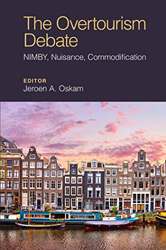 The Overtourism Debate : NIMBY, Nuisance, Commodification