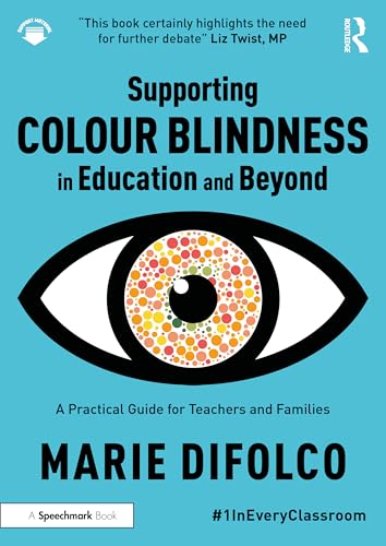 Supporting Colour Blindness in Education and Beyond : A Practical Guide for Teachers and Families
