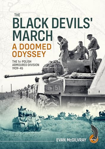 The Black Devils' March a Doomed Odyssey : The 1st Polish Armoured Division 1939-45