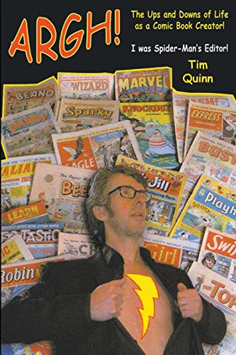 ARGH! : The Ups and Downs of Life as a Comic Book Creator: I was Spider-Man's Editor
