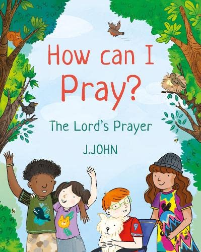How Can I Pray? : The Lord's Prayer