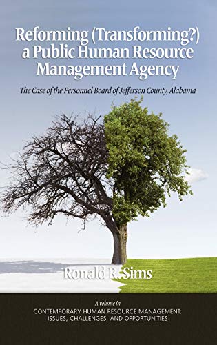 Reforming (Transforming?) a Public Human Resource Management Agency : The Case of the Personnel Board of Jefferson County, Alabama