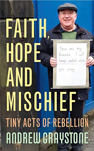 Faith, Hope and Mischief : Tiny acts of rebellion by an everyday activist
