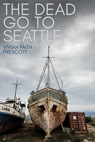 Book cover: āThe Dead Go to Seattleā with boats in a harbor.