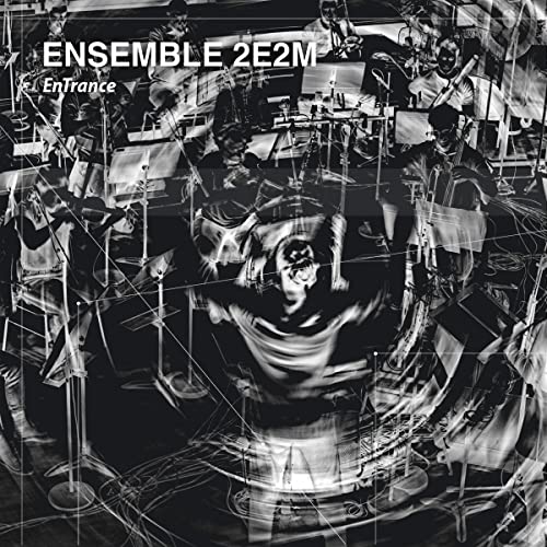 CD cover for Ensemble 2e2m’s “Entrance,” featuring blurred orchestra image.