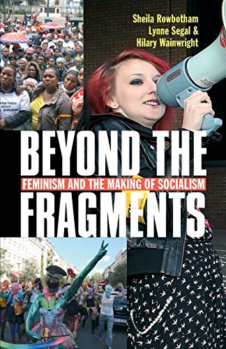 Beyond the Fragments : Feminism and the Making of Socialism