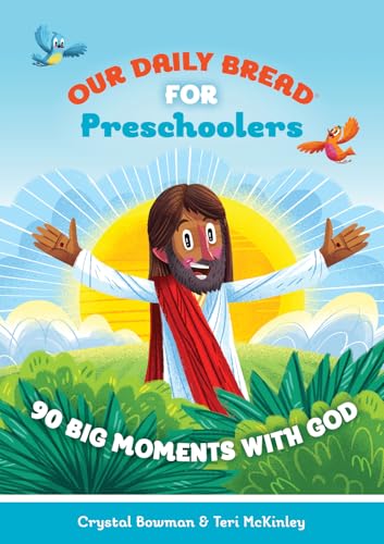 Our Daily Bread for Preschoolers : 90 Big Moments with God (Our Daily Bread for Kids) (A Children's Daily Devotional for Toddlers Ages 2-4)