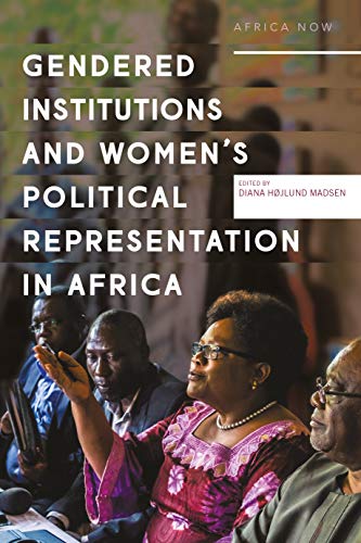 Gendered Institutions and Women's Political Representation in Africa (Africa Now)