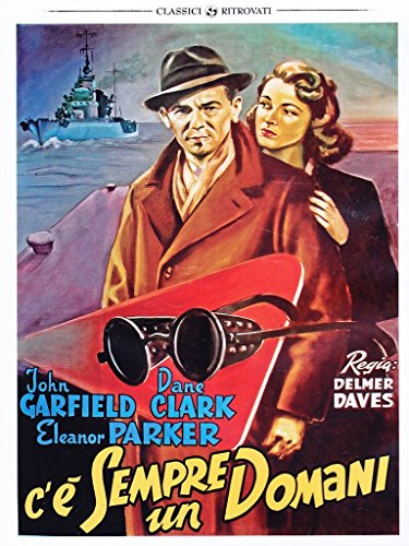 Movie poster for "Ce Sempre Un Domani" featuring John Garfield and Dane Clark.