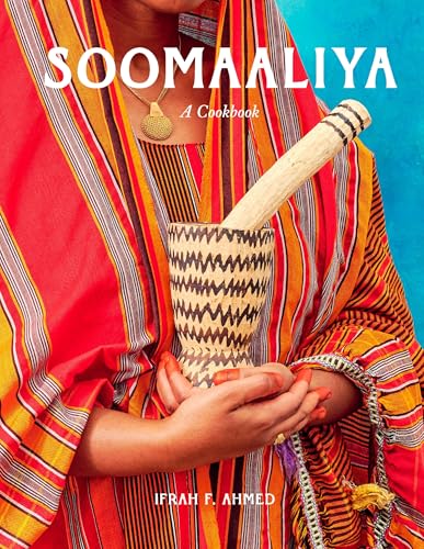 Soomaaliya : Food, Memory, and Migration: A Cookbook