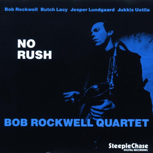 CD cover: Bob Rockwell Quartet - No Rush, featuring a saxophonist.