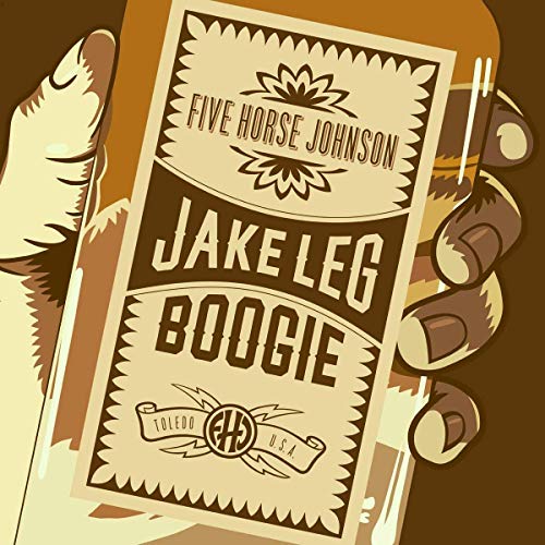 CD cover for Five Horse Johnson’s “Jake Leg Boogie” with rustic design.