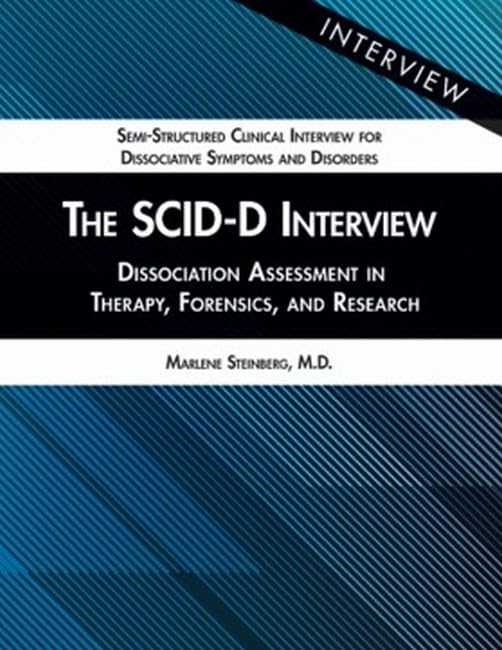 The SCID-D Interview: Dissociation Assessment in Therapy, Forensics, and Research (Semi-structured Clinical Interview for Dissociative Symptoms and Disorders)