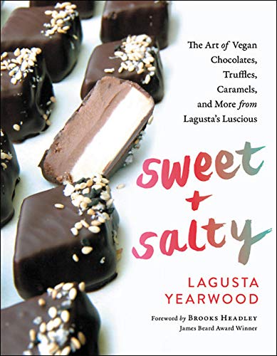 Sweet + Salty: The Art of Vegan Chocolates, Truffles, Caramels, and More from Lagusta's Luscious