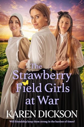 The Strawberry Field Girls at War : The captivating and heartwarming historical saga set during World War One