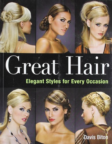 Great Hair : Elegant Styles for Every Occasion