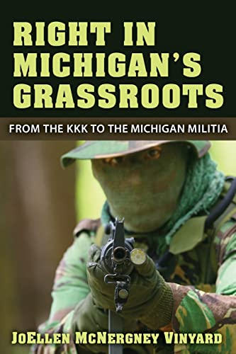 Right in Michigan's Grassroots : From the KKK to the Michigan Militia