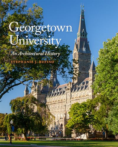 Georgetown University : An Architectural History