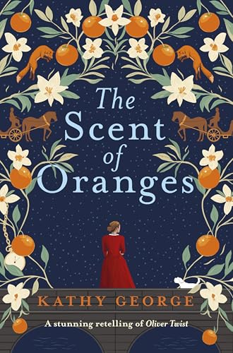 The Scent of Oranges : The stunning literary retelling of the beloved classic Oliver Twist from a brilliant Australian author.
