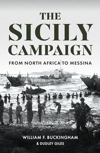 The Sicily Campaign : From North Africa to Messina