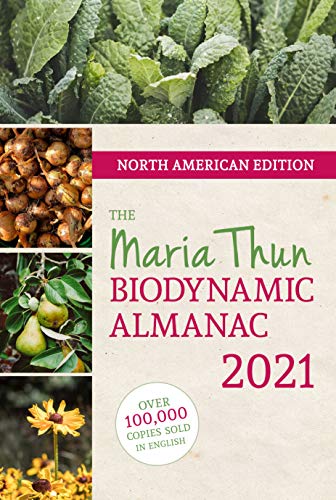 Maria Thun Biodynamic Almanac 2021: North American Edition (North American Maria Thun Biodynamic Almanac)