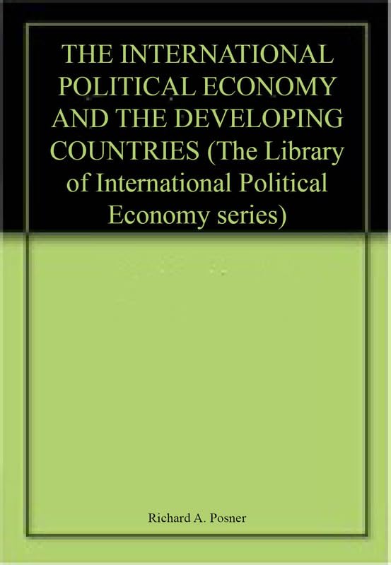 THE INTERNATIONAL POLITICAL ECONOMY AND THE DEVELOPING COUNTRIES