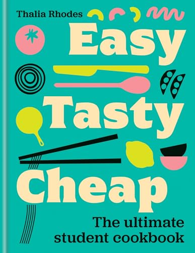 Easy, Tasty, Cheap : The ultimate student cookbook