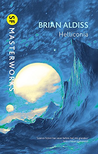 Helliconia: Helliconia Spring, Helliconia Summer, Helliconia Winter: "Hellonica Spring", "Helliconia Summer", "Helliconia Winter" (S.F. MASTERWORKS)