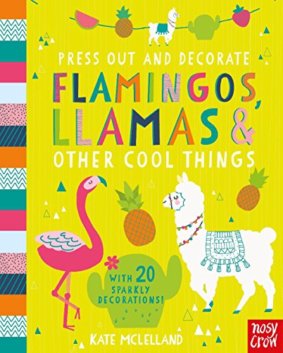 Press Out and Decorate: Flamingos, Llamas and Other Cool Things (Press Out & Decorate) (Press Out and Colour)