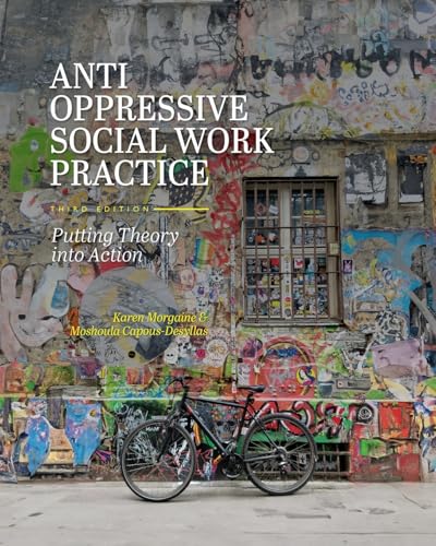 Anti-Oppressive Social Work Practice : Putting Theory Into Action