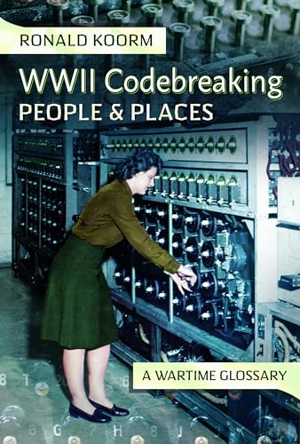WW2 Codebreaking People and Places : A Wartime Glossary