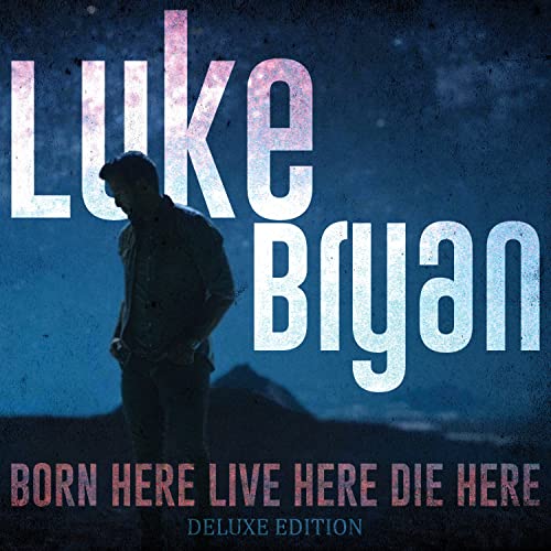 Luke Bryan album cover: portrait with text "Born Here Live Here Die Here".