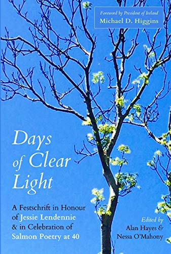 Days of Clear Light : A Festschrift in Honour of Jessie Lendennie & in Celebration of Salmon Poetry at 40