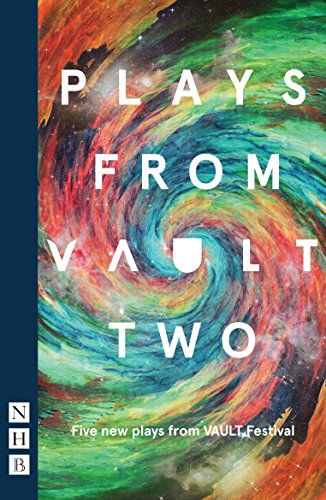 Plays from VAULT 2 : Five new plays from VAULT Festival