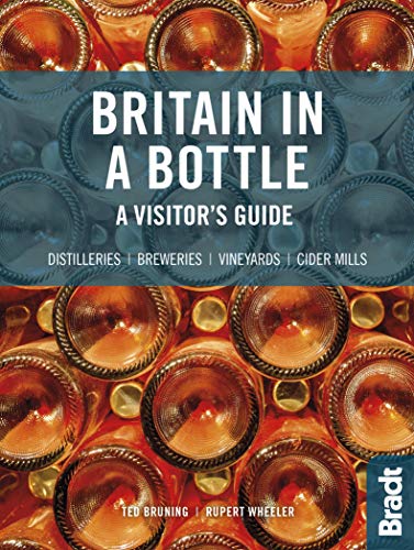 Britain in a Bottle: A visitor's guide to gin distilleries, whisky distilleries, breweries, vineyards and cider mills (Bradt Travel Guides (Travel Literature))