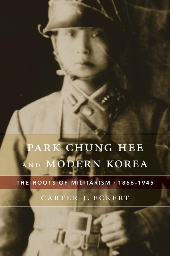 Park Chung Hee and Modern Korea: The Roots of Militarism