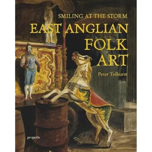 Smiling At The Storm : East Anglian Folk Art