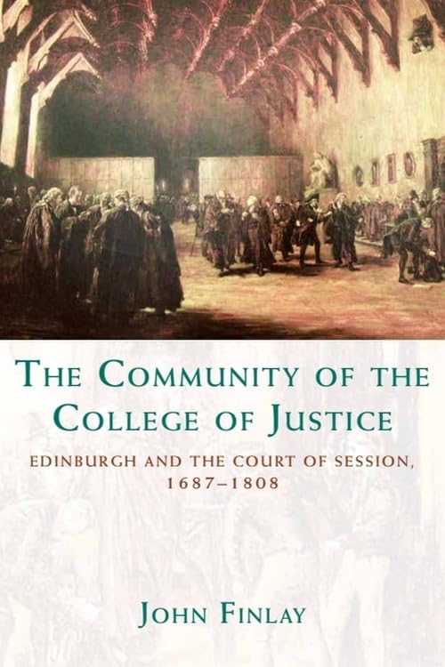 The Community of the College of Justice : Edinburgh and the Court of Session, 1687-1808