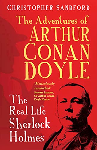 The Adventures of Arthur Conan Doyle : The Real Life Sherlock Holmes