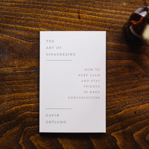 The Art of Disagreeing : How to Keep Calm and Stay Friends in Hard Conversations