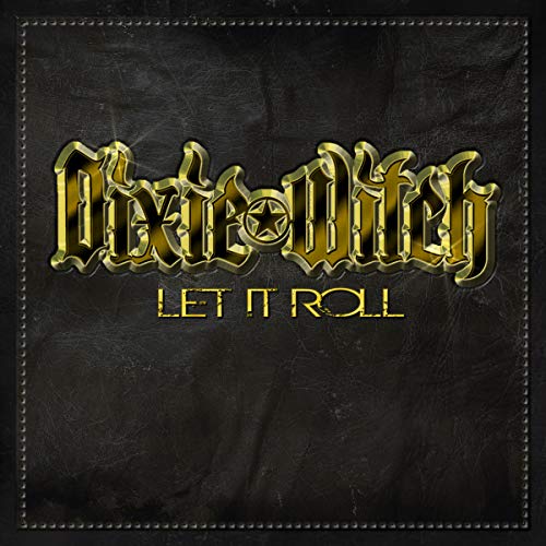 CD cover for “Dixie Witch - Let It Roll” with gold lettering on black.