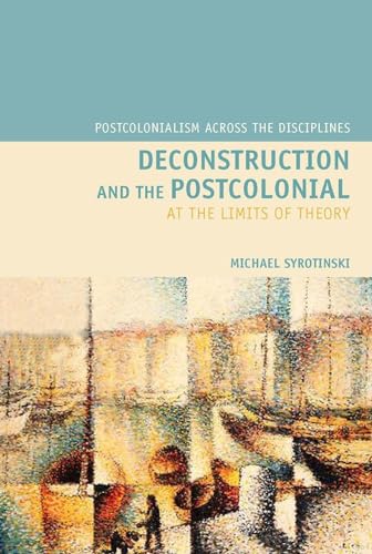 Deconstruction and the Postcolonial : At the Limits of Theory : 2