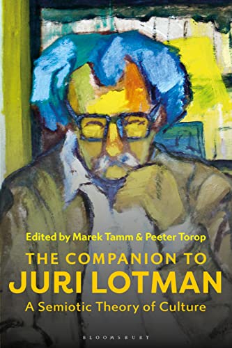 The Companion to Juri Lotman : A Semiotic Theory of Culture