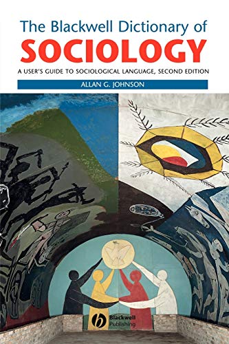 The Blackwell Dictionary of Sociology: A Users Guide to Sociological Language