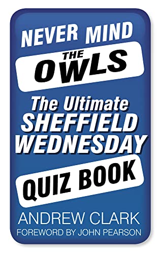 Never Mind the Owls : The Ultimate Sheffield Wednesday Quiz Book