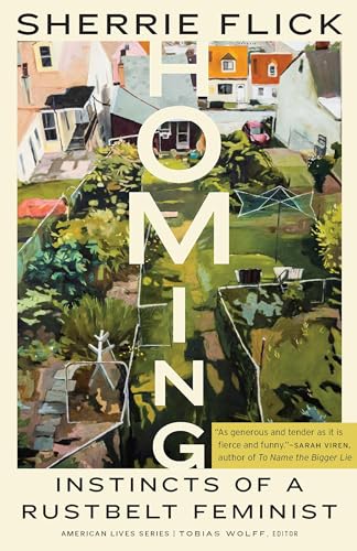 Homing : Instincts of a Rustbelt Feminist